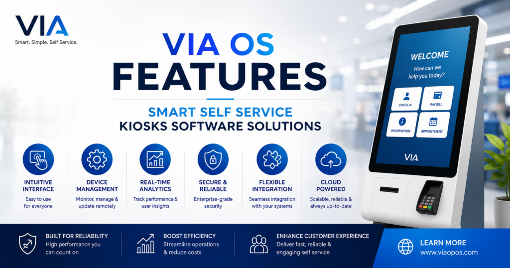 VIA OS Features Smart Self Service Kiosks Software Solutions